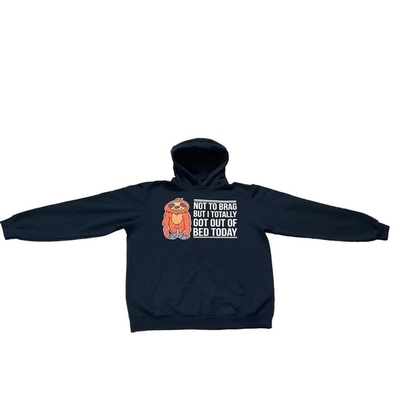 Not to Brag But I Totally Got Out of Bed Today Graphic Hoodie Sloth Size Large - Picture 2 of 9